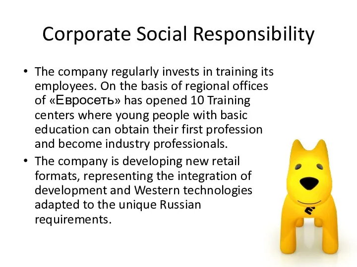 Corporate Social Responsibility The company regularly invests in training its employees. On the