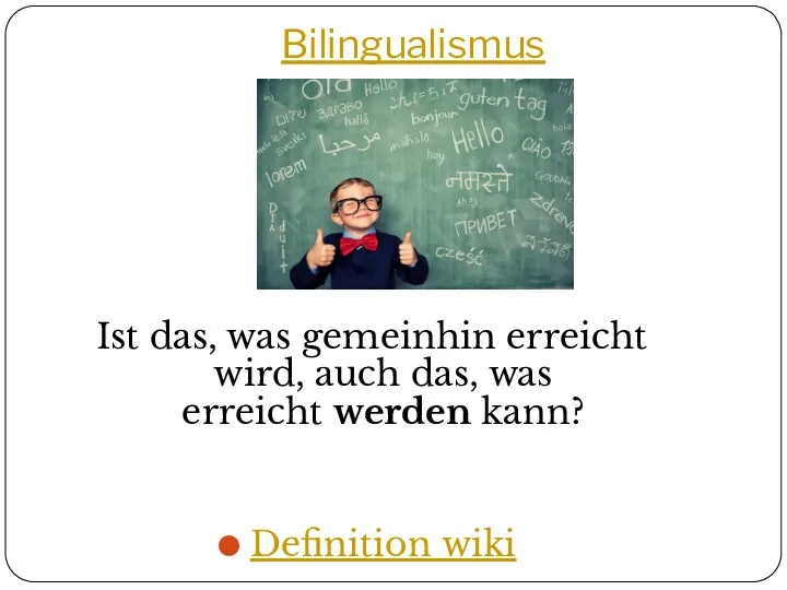 Bilingualismus Ist das, was gemeinhin erreicht wird, auch das, was erreicht werden kann? Definition wiki