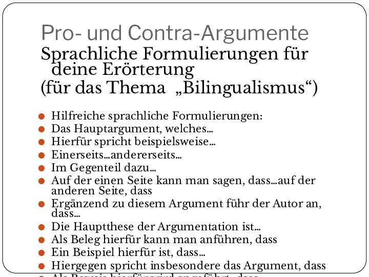 Pro- und Contra-Argumente Sprachliche Formulierungen für deine Erörterung (für das Thema „Bilingualismus“) Hilfreiche