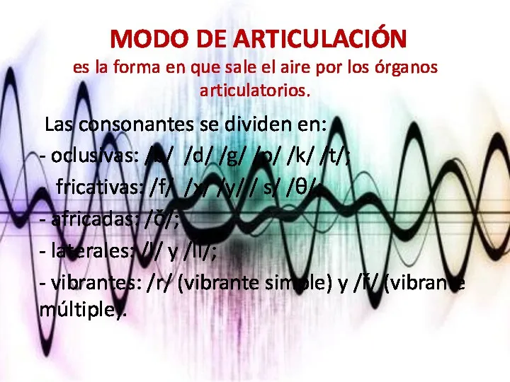 MODO DE ARTICULACIÓN es la forma en que sale el