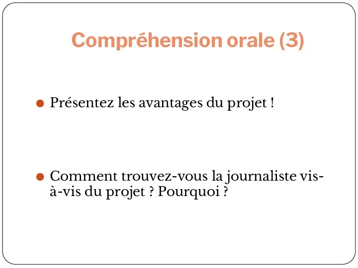 Compréhension orale (3) Présentez les avantages du projet ! Comment trouvez-vous la journaliste