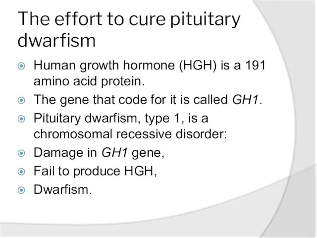 The effort to cure pituitary dwarfism Human growth hormone (HGH)