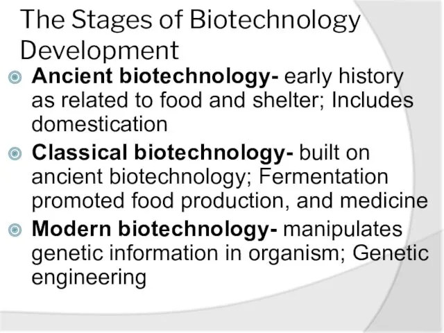 The Stages of Biotechnology Development Ancient biotechnology- early history as