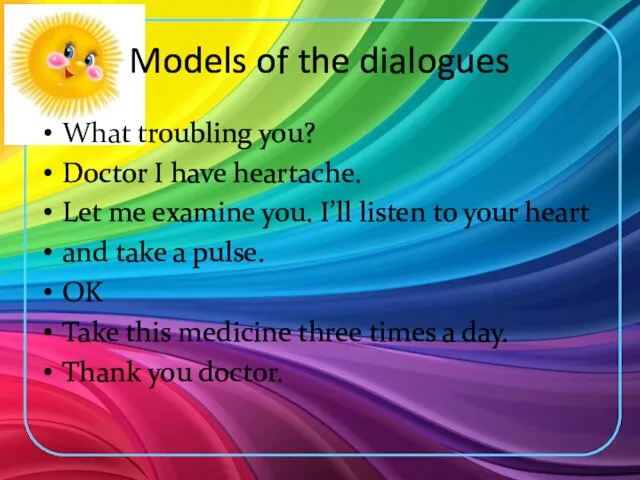 Models of the dialogues What troubling you? Doctor I have