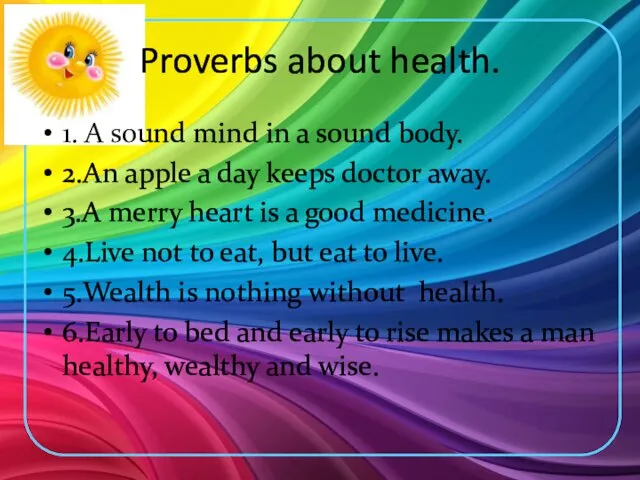 Proverbs about health. 1. A sound mind in a sound