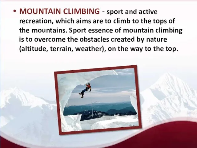 MOUNTAIN CLIMBING - sport and active recreation, which aims are