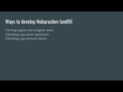 Ways to develop Nubarashen landfill 1.Sorting organic and inorganic waste.