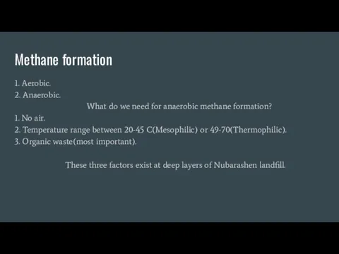 Methane formation 1. Aerobic. 2. Anaerobic. What do we need