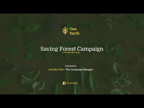 Saving Forest Campaign Small Steps Big Impact. Presented by Jennifer