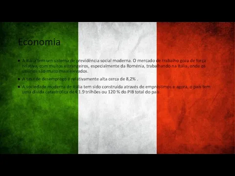 Economia A Itália tem um sistema de previdência social moderna.