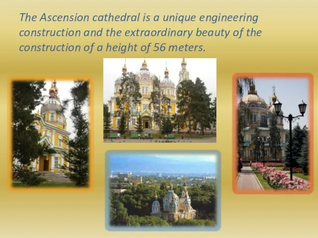 The Ascension cathedral is a unique engineering construction and the