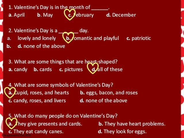 1. Valentine’s Day is in the month of ______. a.