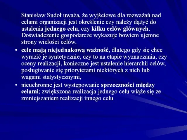 Stanisław Sudoł uważa, że wyjściowe dla rozważań nad celami organizacji