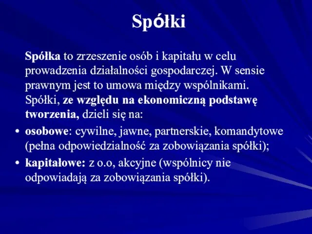 Spółki Spółka to zrzeszenie osób i kapitału w celu prowadzenia