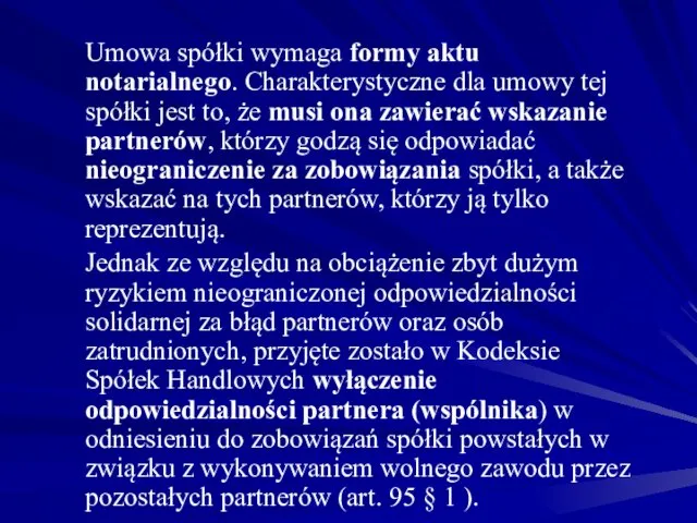 Umowa spółki wymaga formy aktu notarialnego. Charakterystyczne dla umowy tej