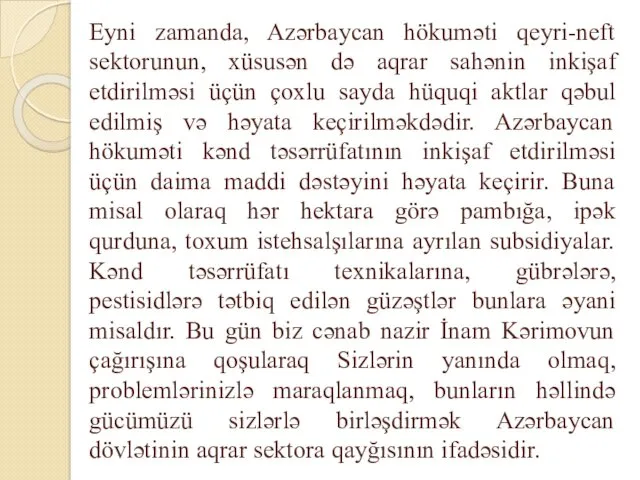 Eyni zamanda, Azərbaycan hökuməti qeyri-neft sektorunun, xüsusən də aqrar sahənin