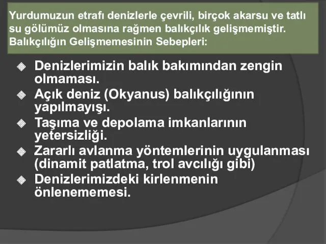 Yurdumuzun etrafı denizlerle çevrili, birçok akarsu ve tatlı su gölümüz