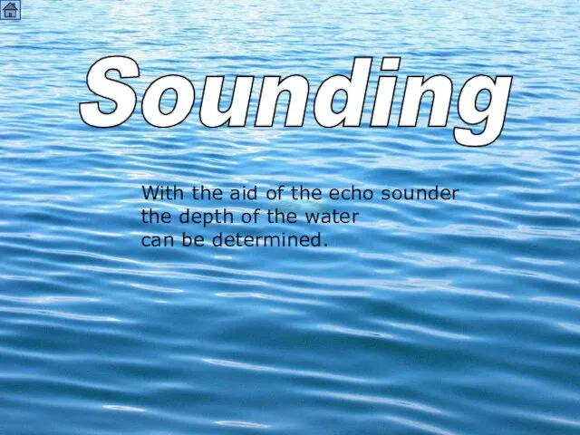 sound s Sounding With the aid of the echo sounder