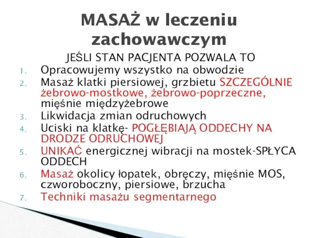 JEŚLI STAN PACJENTA POZWALA TO Opracowujemy wszystko na obwodzie Masaż