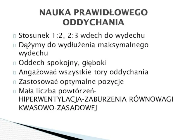 Stosunek 1:2, 2:3 wdech do wydechu Dążymy do wydłużenia maksymalnego