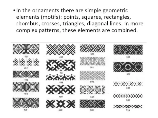 In the ornaments there are simple geometric elements (motifs): points,