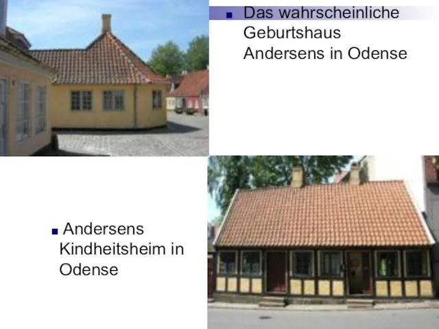 Das wahrscheinliche Geburtshaus Andersens in Odense Andersens Kindheitsheim in Odense