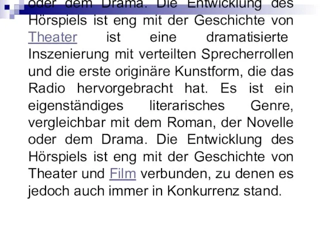 Das Hörspiel ist eine dramatisierte Inszenierung mit verteilten Sprecherrollen und