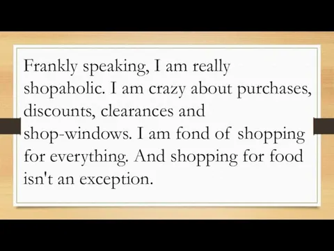 Frankly speaking, I am really shopaholic. I am crazy about purchases, discounts, clearances