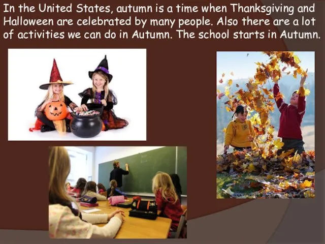 In the United States, autumn is a time when Thanksgiving