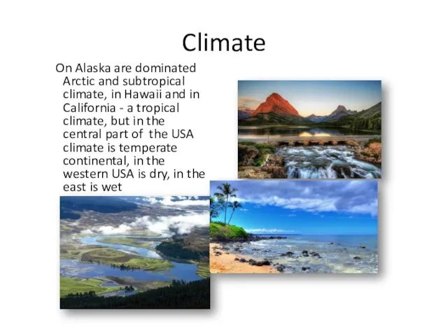 Climate On Alaska are dominated Arctic and subtropical climate, in