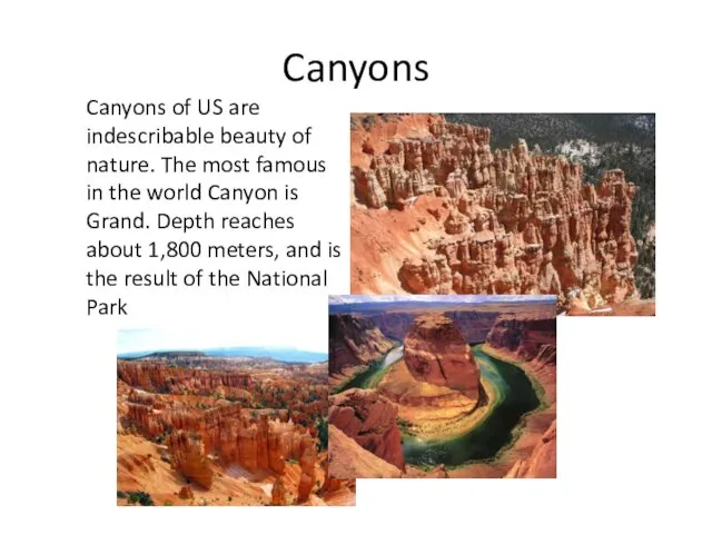 Canyons Canyons of US are indescribable beauty of nature. The