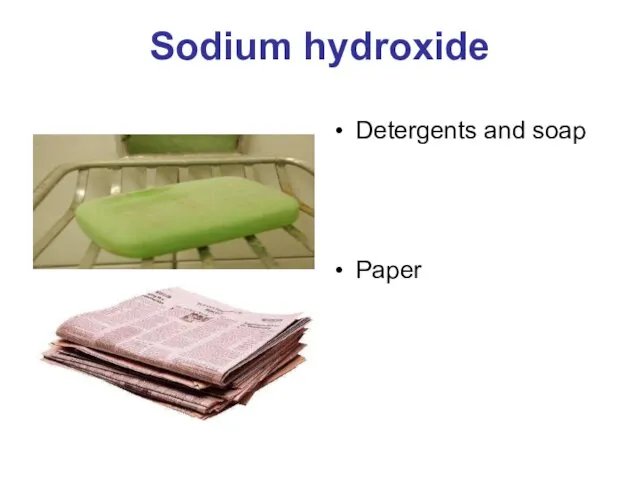 Sodium hydroxide Detergents and soap Paper
