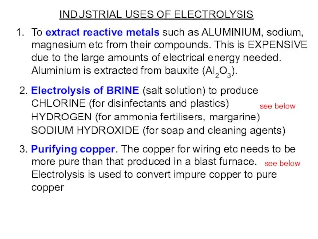 INDUSTRIAL USES OF ELECTROLYSIS To extract reactive metals such as ALUMINIUM, sodium, magnesium