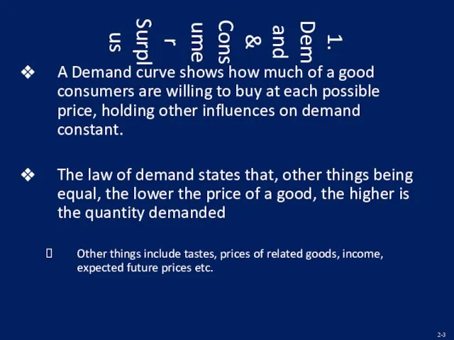 1. Demand & Consumer Surplus A Demand curve shows how