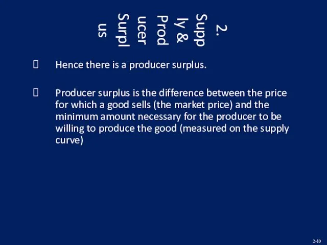 2. Supply & Producer Surplus Hence there is a producer surplus. Producer surplus