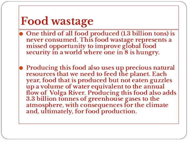 Food wastage One third of all food produced (1.3 billion tons) is never