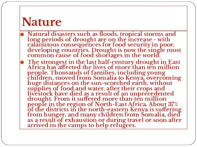 Nature Natural disasters such as floods, tropical storms and long periods of drought