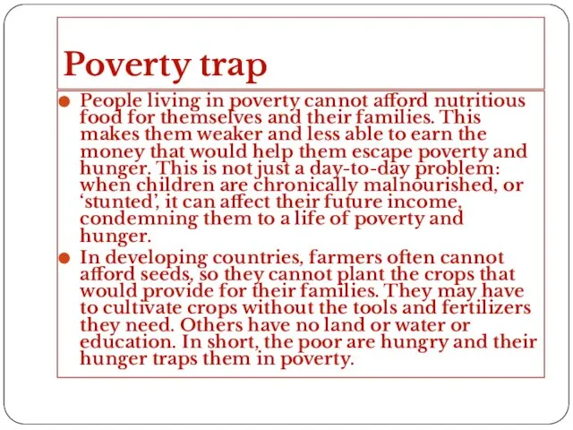 Poverty trap People living in poverty cannot afford nutritious food for themselves and