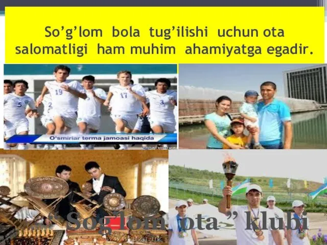 So’g’lom bola tug’ilishi uchun ota salomatligi ham muhim ahamiyatga egadir. “ Sog’lom ota ” klubi