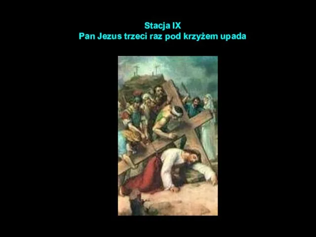 Stacja IX Pan Jezus trzeci raz pod krzyżem upada