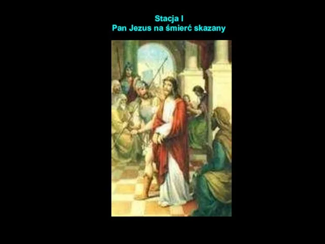 Stacja I Pan Jezus na śmierć skazany