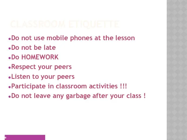 CLASSROOM ETIQUETTE Do not use mobile phones at the lesson