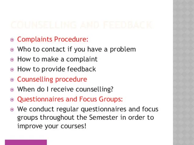 COUNSELLING AND FEEDBACK Complaints Procedure: Who to contact if you