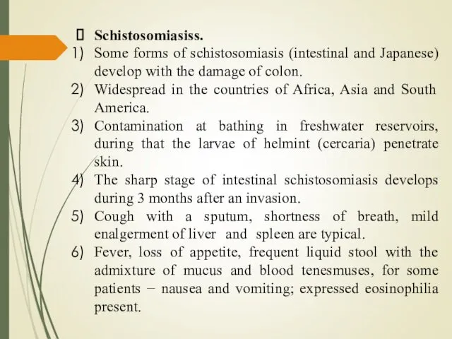 Schistosomiasiss. Some forms of schistosomiasis (intestinal and Japanese) develop with