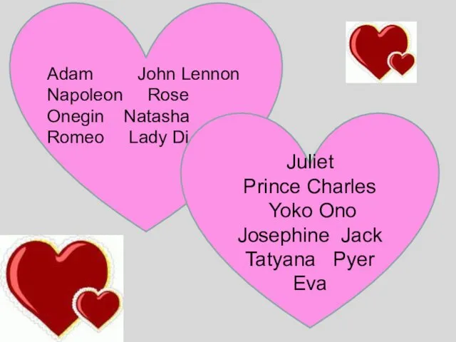 Adam John Lennon Napoleon Rose Onegin Natasha Romeo Lady Di