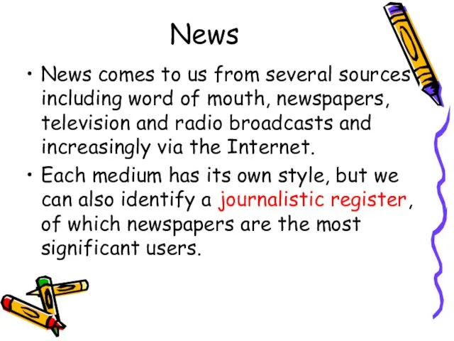 News News comes to us from several sources including word