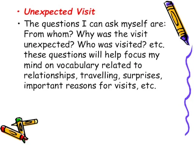 Unexpected Visit The questions I can ask myself are: From