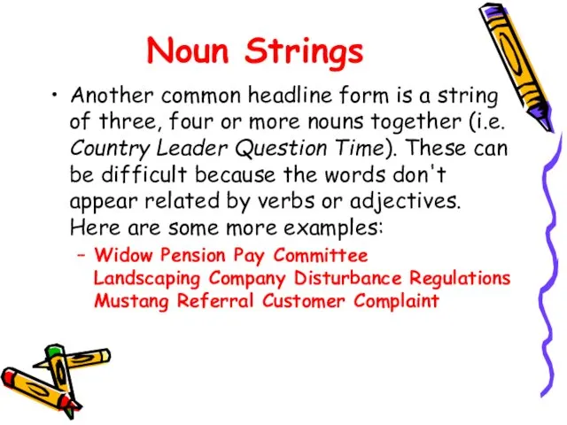 Noun Strings Another common headline form is a string of