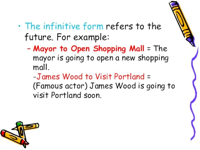 The infinitive form refers to the future. For example: Mayor