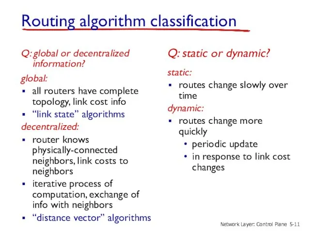 Routing algorithm classification Q: global or decentralized information? global: all